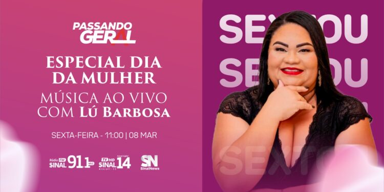 Sextou da Sinal Especial de Dia da Mulher apresenta Lú Barbosa