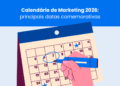 Oportunidades de Marketing no segundo quadrimestre de 2026: confira a agenda principal de março a junho
