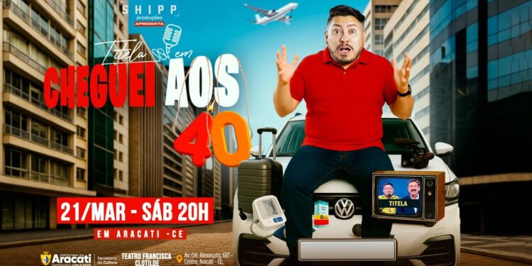 É hoje: Titela chega a Aracati com show de humor “Cheguei aos 40” no Teatro Municipal