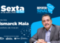 Logo mais: Entrevista com o ex-prefeito de Aracati, Bismarck Maia, no Repórter Sinal