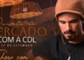 Quinta do Mercado com a CDL terá show de Marlon nesta quinta-feira em Aracati